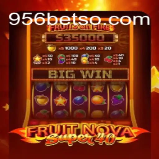 FruitNovaSuper40: Desvendando o Universo do Slot Inovador da 956bet
